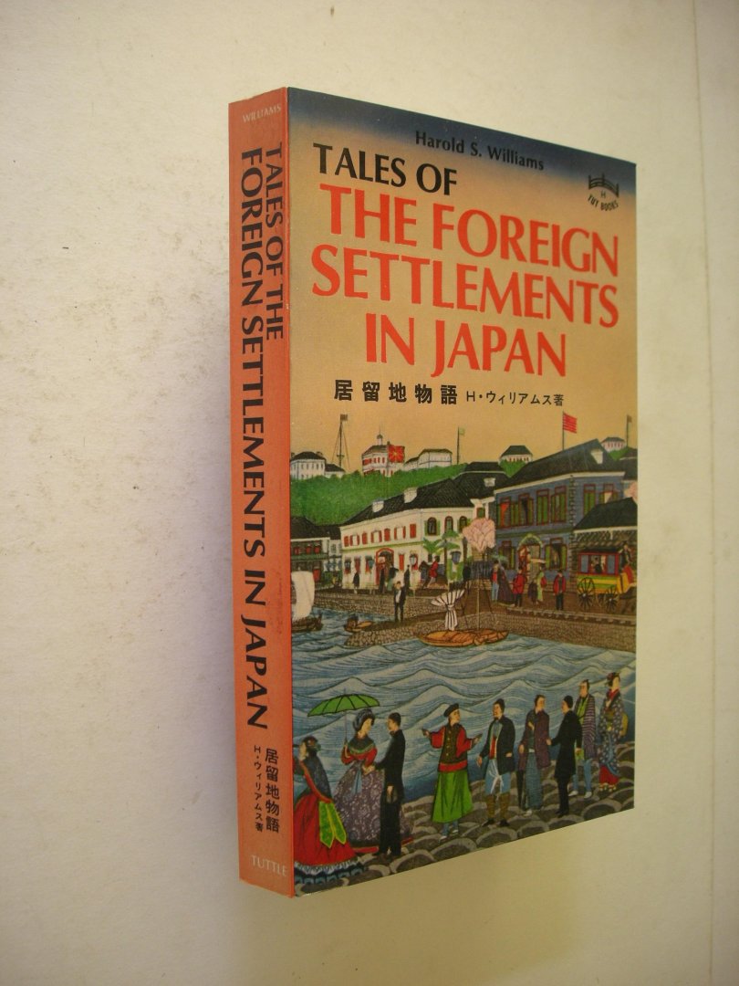 Williams Harold S. / Williams, J. decorations - Tales of the Foreign Settlements in Japan (25 tales about oening of foreign trade in 1839)