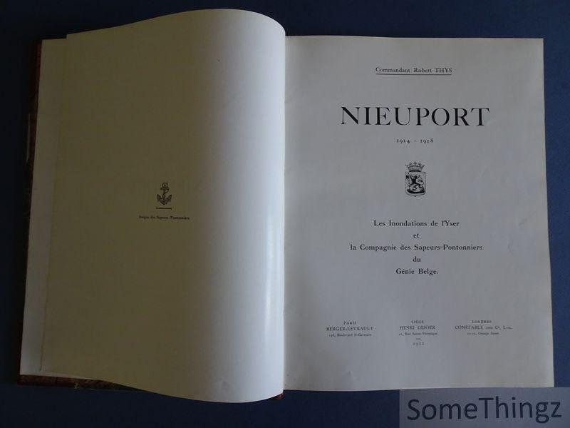Commandant Robert Thys. - Nieuport 1914-1918: les inondations de l'Yser et la Compagnie des sapeurs-pontonniers du génie belge. [Nieuwpoort.]