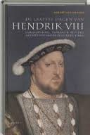 Hutchinson, Robert - De laatste dagen van Hendrik VIII samenzwering, verraad & ketterij aan het hof van de stervende tiran