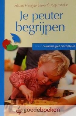 Hoogenboom en Joop Stolk, Aline - Je peuter begrijpen *nieuw* --- Serie christelijke opvoeding deel 3