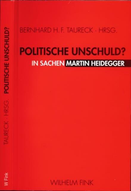 Taureck, Bernhard H.F. - Politische Unschuld? In Sachen Martin Heidegger.