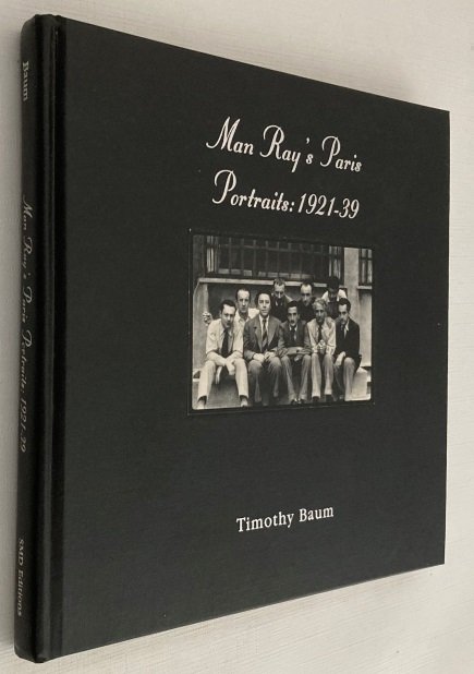 Baum, Timothy, - Man Ray's Paris. Portraits: 1921-39