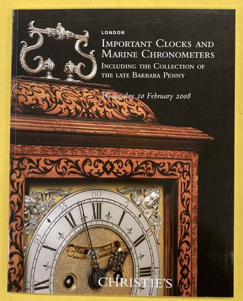 CHRISTIE'S - CLOCKS. - Important Clocks and Marine Chronometers: Including the Collection of the Late Barbara Penny.