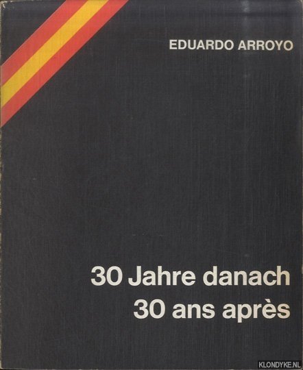 Arroyo, Eduardo - 30 Jahre danach / 30 ans après