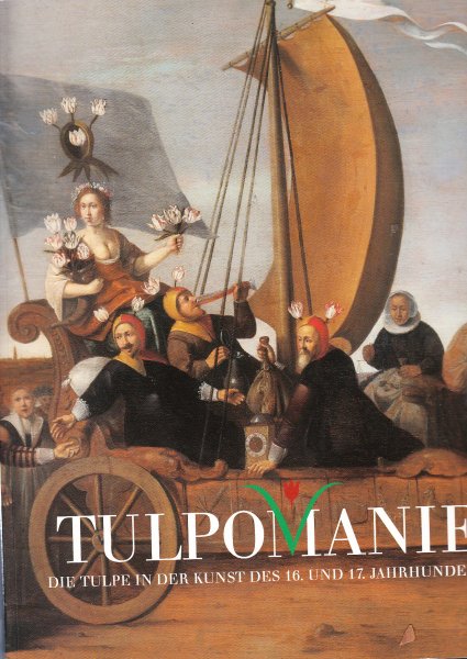 Goes;A .Aert van der Goes - Tulpomanie - die Tulpe in der Kunst des 16. und 17. Jahrhunderts.