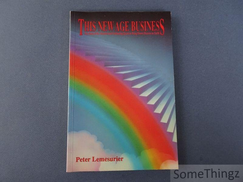 Lemesurier, Peter. - This New Age business. The Story of the Ancient and Continuing Quest to Bring Down Heaven on Earth.