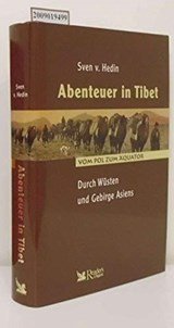 Abenteuer in Tibet, durch Wüsten und Gebirge Asiens.