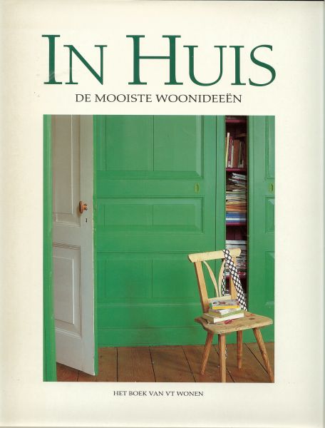 Kosters, Hugo en Hotze Eisma .. en technische eind redactie van Annemarie Valk - In huis  .. de mooiste woonideeën ..  het boek van VT wonen