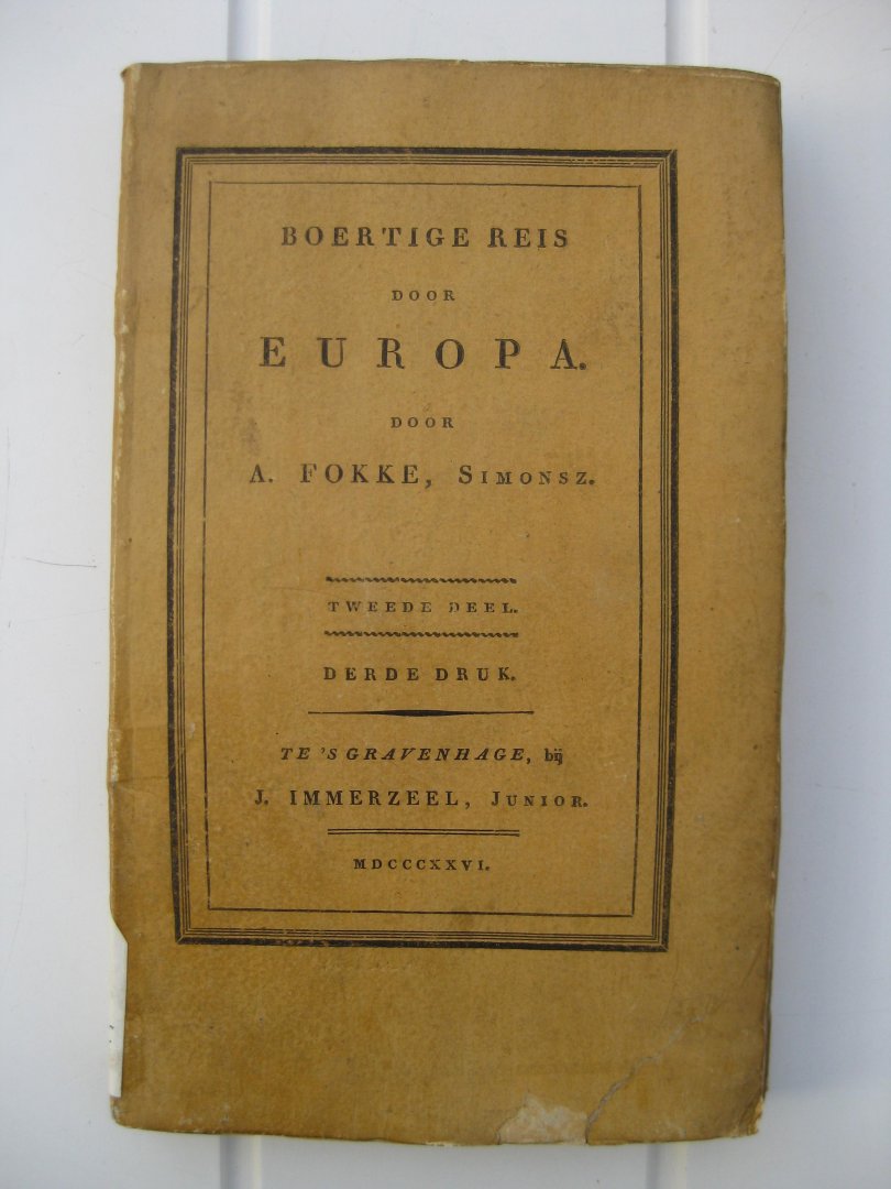 Fokke, Simonsz. A. - Geheimzinnige toebereidselen tot eene boertige reis door Europa. Vermaakshalve voorgelezen in, en opgedragen aan de maatschappij der verdiensten, onder de spreuk Felix Meritis In 4 delen.
