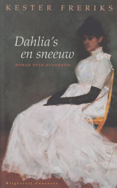Freriks (Djakarta 24 oktober 1954), Kester (Cornelis Christophel Maria) - Dahlia's en sneeuw - Roman over ouderdom
