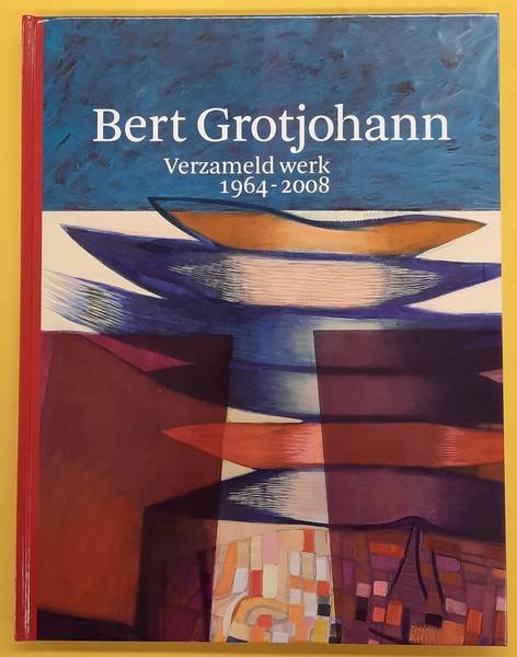 GROTJOHANN, BERT. - Bert Grotjohann. Verzameld werk 1964-2008.