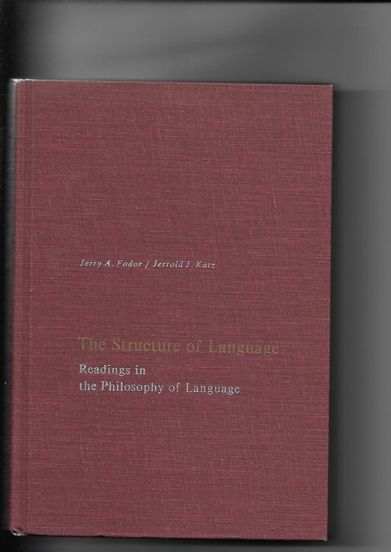 Fodor, Jerry A. / Jerrold J. Katz - The Structure of Language. Readings in the Philosophy of Language