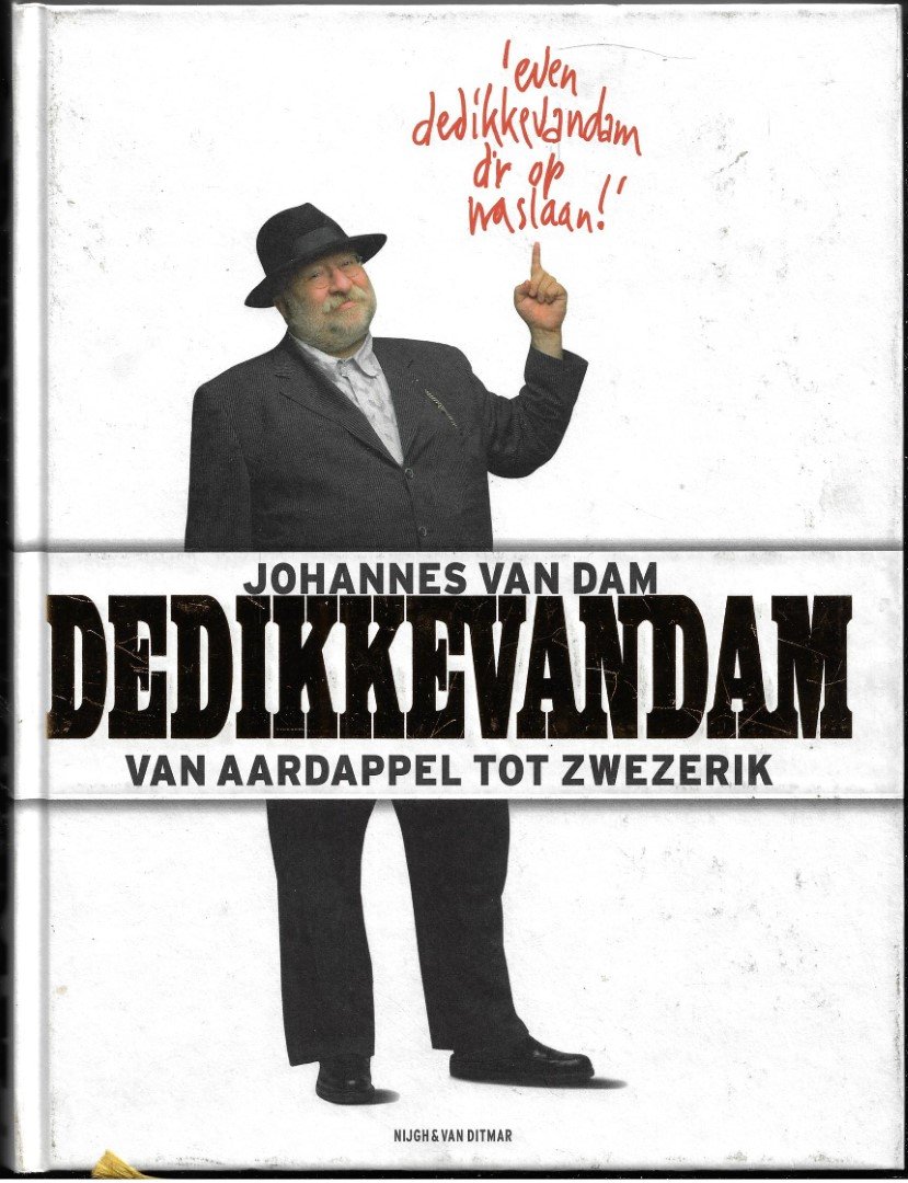 Dam, Johannes van - Dedikkevandam: van aardappel tot zwezerik, De Dikke Van Dam