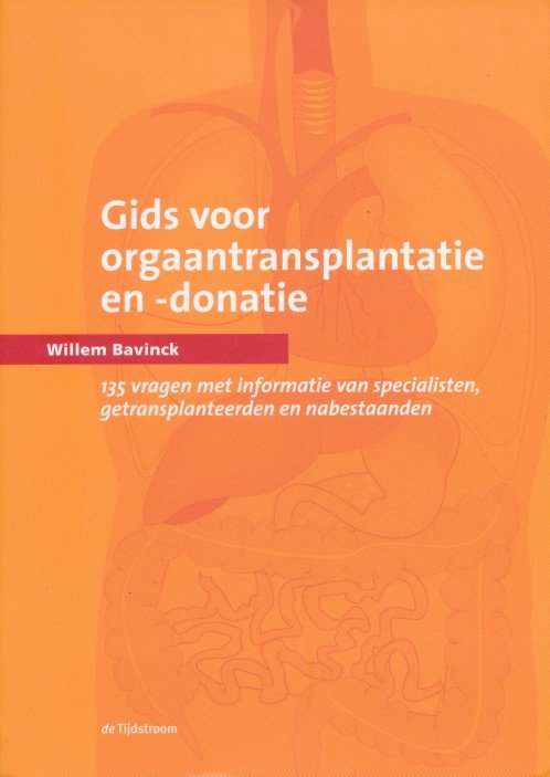 Bavinck, Willem - Gids voor orgaantransplantatie en -donatie. 135 vragen met informatie van specialisten, getransplanteerden en nabestaanden