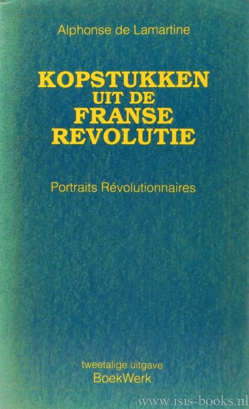 LAMARTINE, A. DE - Kopstukken uit de Franse revolutie. Portraits révolutionnaires. Vertaald door N. Nieland-Weits.