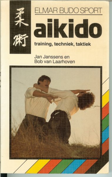 Janssens, Jan en Laarhoven, Bob van - Aikido,  Training  -  Techniek - Taktiek