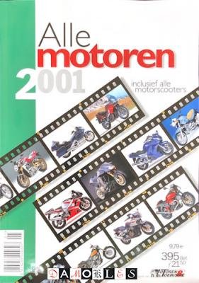 Renaud Amand, Dirk Gossye, Hans Pepermans, Frank Vanhove - Alle Motoren 2001. Inclusief alle motorscooters