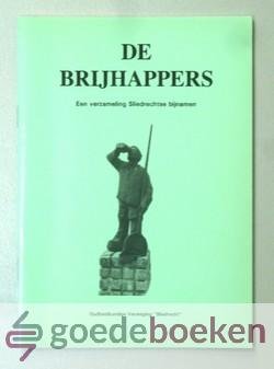 , - De Brijhappers --- Een verzameling Sliedrechtse bijnamen