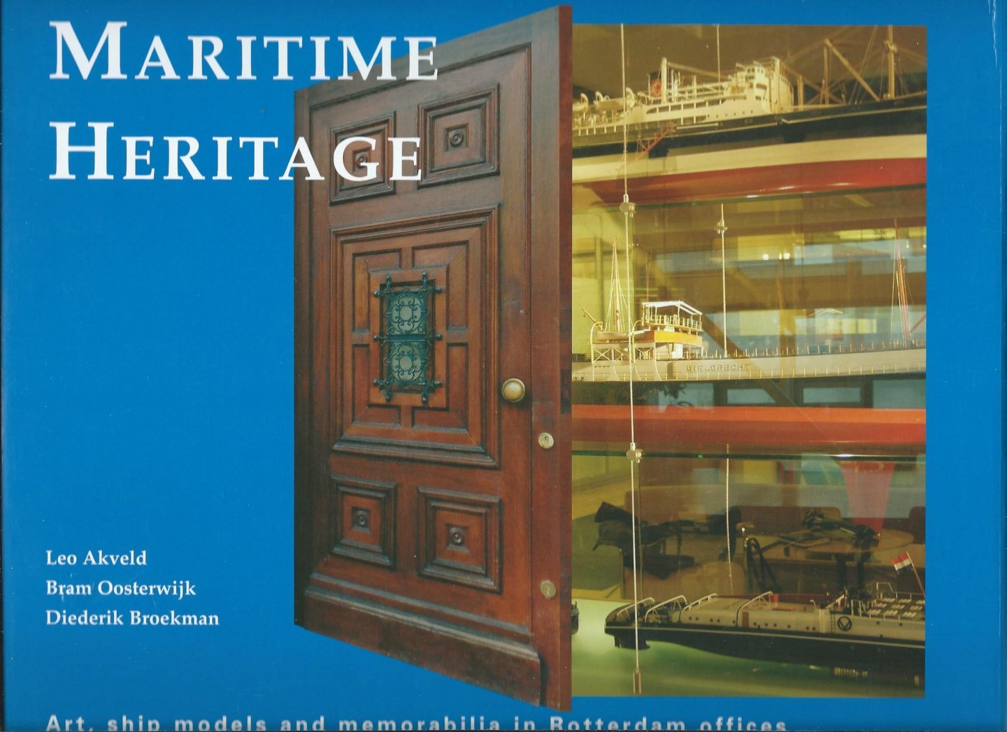 Akveld, Leo, Bram Oosterwijk, Diederik Broekman (foto's) - Maritime heritage. Art, ship and memorabilia in Rotterdam offices