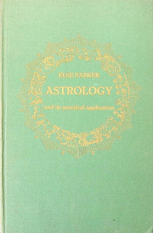 Parker, Else - Astrology and its practical application