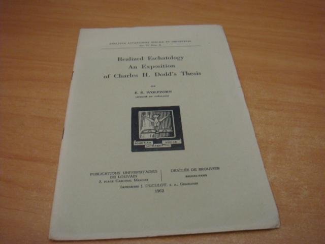 Wolfzorn, E.E - Realized eschatology - An exposition of Charles H. Dodd's thesis - E. E Wolfzorn