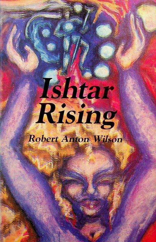 Wilson, Robert Anton - Ishtar Rising or, Why the Goddess Went to Hell and What to Expect Now That she' s Returning