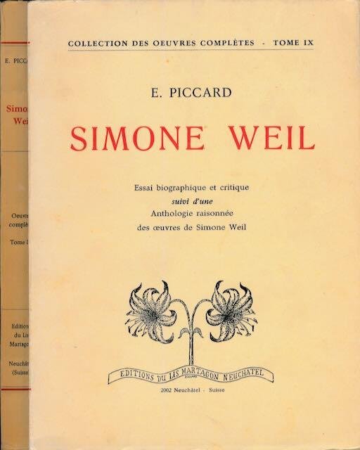 Piccard, E. - Simone Weil: Essai biographique et critique suivi d'une Anthologie raisonnëe des oeuvres de Simone Weil