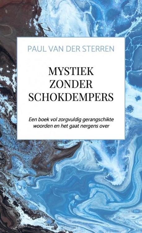 Van der Sterren, Paul - Mystiek zonder schokdempers. Een boek vol zorgvuldig gerangschikte woorden en het gaat nergens over