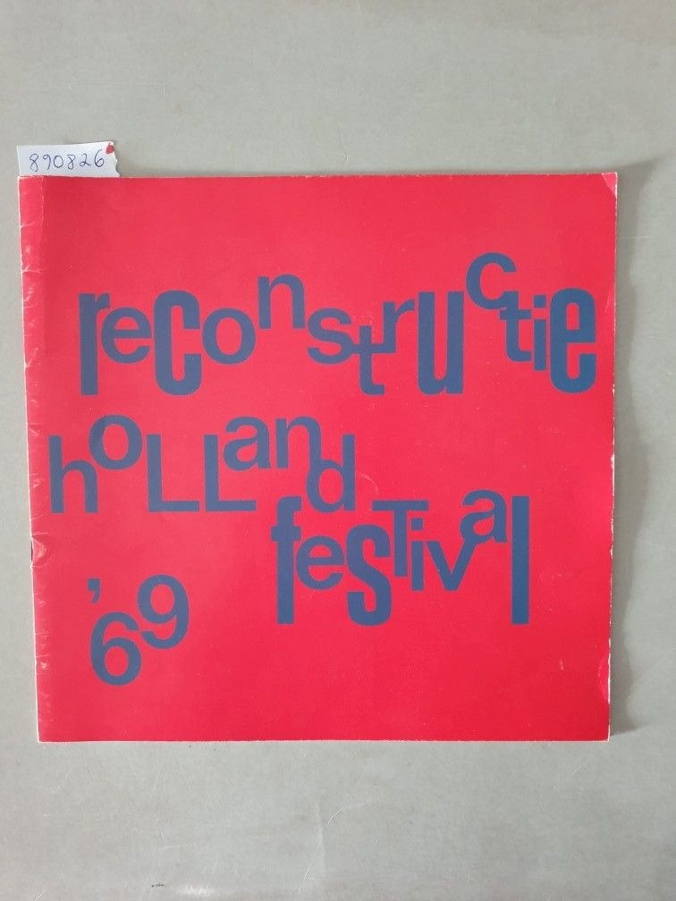 Holland Festival '69 :Dick Elffers (Lay-out) und  Komponisten-Kollektiv (Andriessen, De Leeuw, Mulisch u.a.): - Reconstructie : Louis Andriessen, Reinbert De Leeuw, Harry Mulisch u.a. : (Konzertprogramm) :