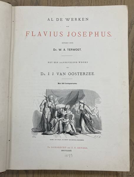 JOSEPHUS, FLAVIUS., TERWOGT, W.A. & OOSTERZEE, J.J. VAN - Al de werken. Bewerkt door dr. W.A. Terwogt. Met een aanbevelend woord van dr. J.;J. van Oosterzee. Met 100 houtgravuren.
