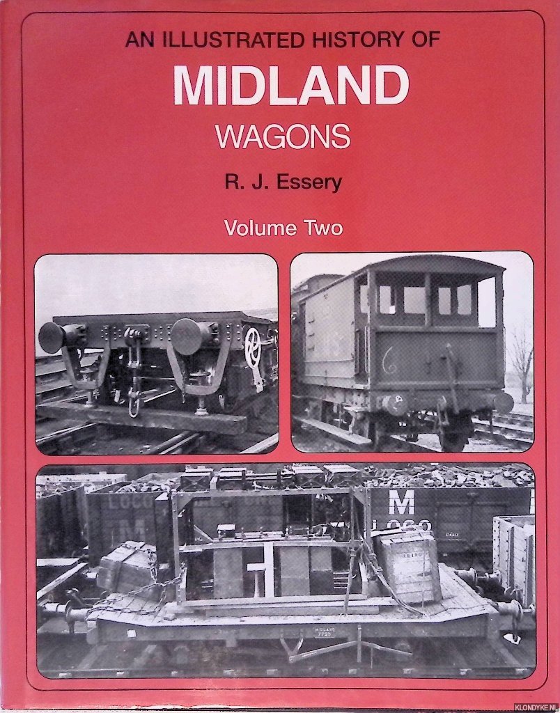 Essery, R.J. - An Illustrated History of Midland Wagons: Volume 2