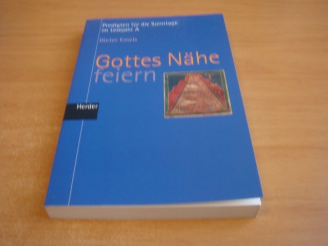 Emeis, Dieter - Gottes Nähe feiern - Predigten für die Sonntage im Lesejahr A