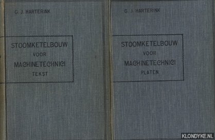 Harterink, G.J. - Stoomketelbouw voor machinetechnici (tekst + platen) Volledig hand- en leerboek. Bevattende beschrijving, constructie, berekening, bediening en controleering van land- en scheepsketels, ketelvoedingstoestellen, voorwarmers, economisers, overve...