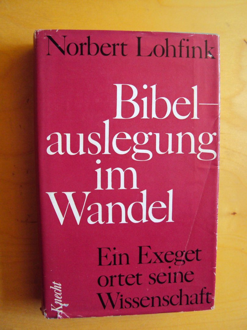 Lohfink, Norbert - Bibelauslegung im Wandel. Ein Exeget ortet seine Wissenschaft
