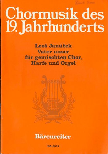 Janacek, Leos - Chormusik des 19. Jahrhunderts; OTCENAS/VATER UNSER für gemischten Chor (Solo Tenor) Harfe und Orgel