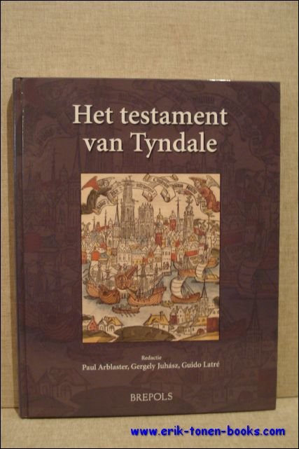 P. Arblaster, G. Juhasz, G. Latre (eds.) - Testament van Tyndale.