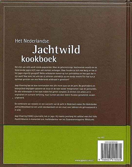 Vissering , Jaap . [ isbn 9789027415035 ]  3917 - Het Nederlandse Jachtwildkookboek . ( Het eten van wild wordt steeds populairder. Maar de geheimzinnige, fascinerende wereld van de Nederlandse jagers blijft voor veel mensen verborgen. Waar houden ze zich mee bezig en hoe is het jagen eigenlijk  -