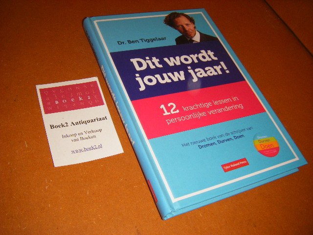 Ben Tiggelaar - Dit wordt jouw jaar! 12 krachtige lessen in persoonlijke verandering