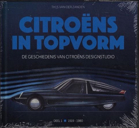 Thijs van der Zanden - Citro ns in topvorm - de geschiedenis van Citro ns designstudio, Deel 1: 1919-1980