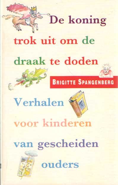 Spangenberg, Brigitte - De koning trok uit om de draak te doden. Verhalen voor kinderen van gescheiden ouders