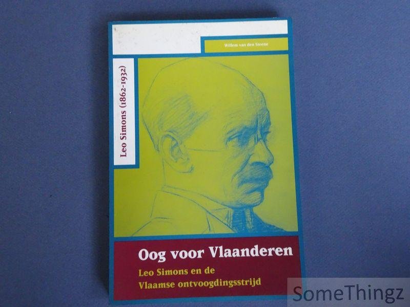 W. van den Steene. - Oog voor Vlaanderen - Leo Simons en de Vlaamse ontvoogdingsstrijd.