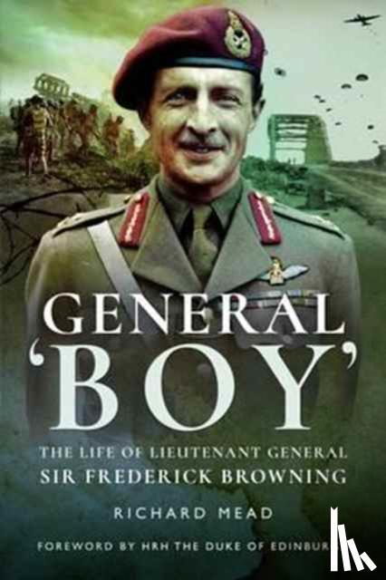 Mead, Richard - General 'Boy', the life of lieutenant Sir Frederick Browning