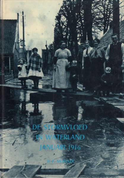 Moelker, H.P. - De Stormvloed in Waterland januari 1916, 122 pag. hardcover, gave staat