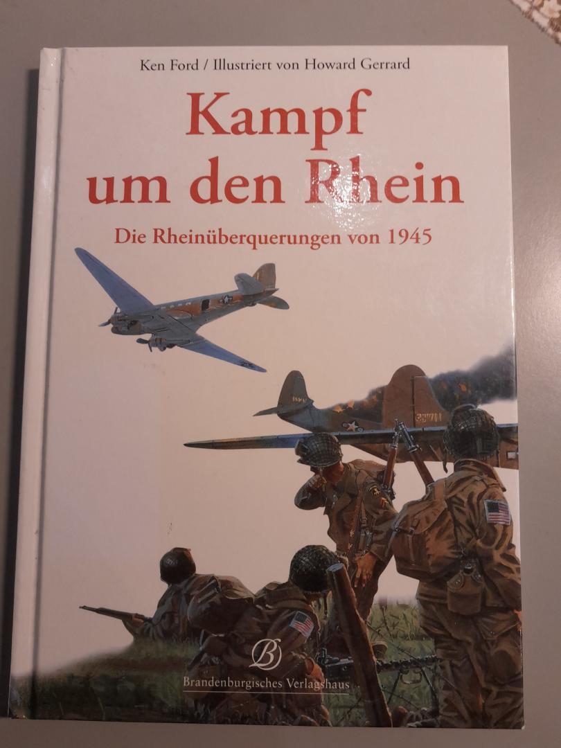 Ford, Ken - Kampf um den Rhein, die Rhein überquerungen van 1945