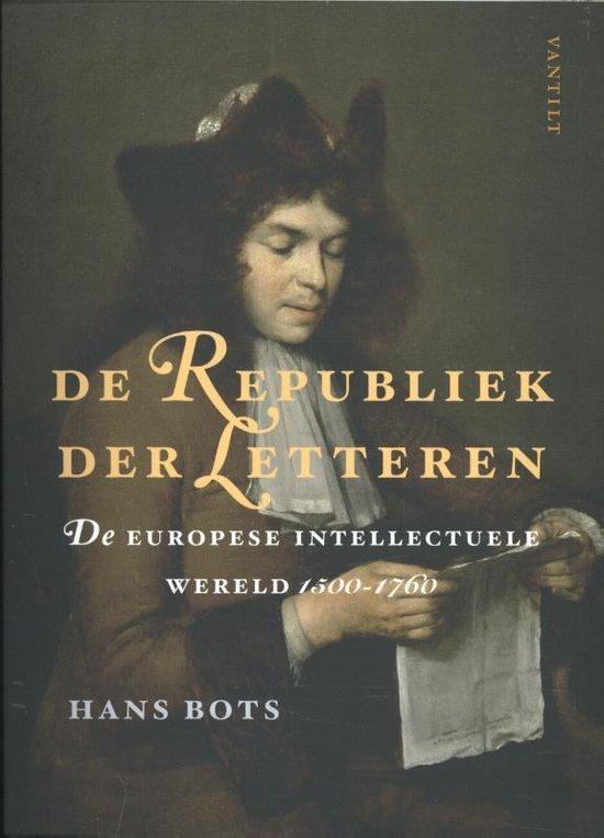Bots, Hans - De Republiek der Letteren / De Europese intellectuele wereld 1500-1760