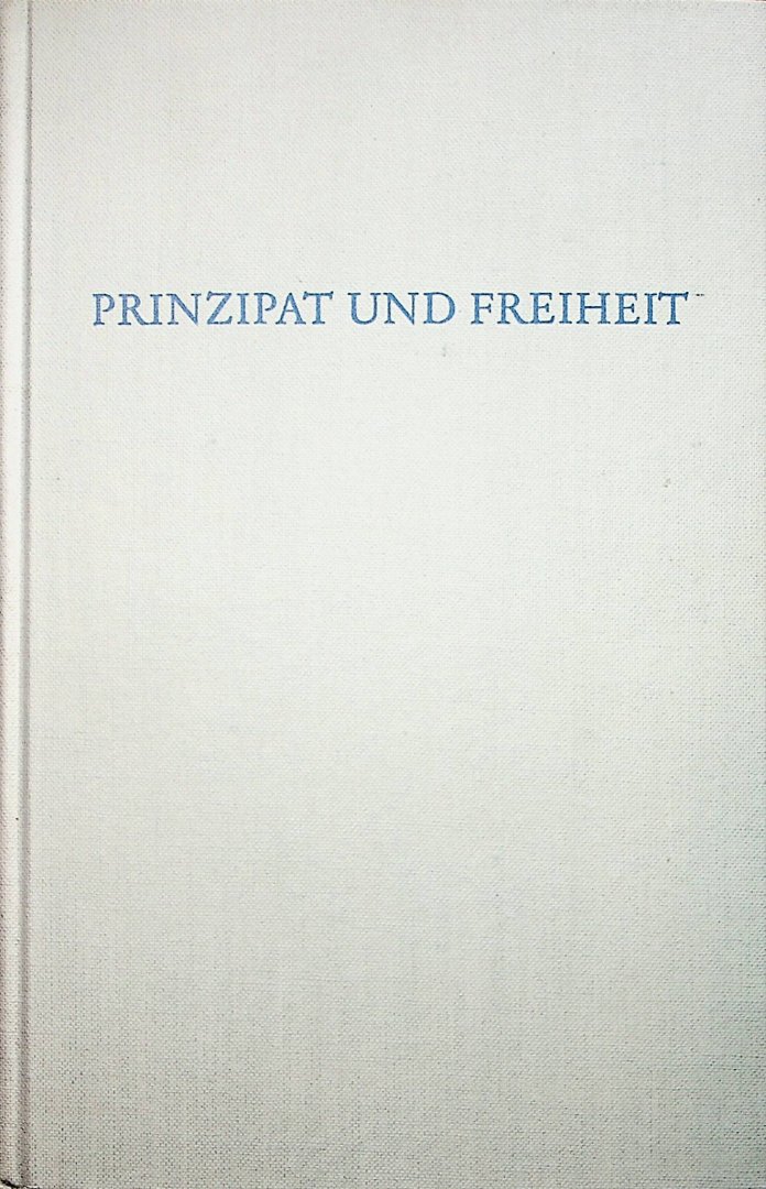 Klein, Richard - Prinzipat und Freiheit / hrsg. von Richard Klein.