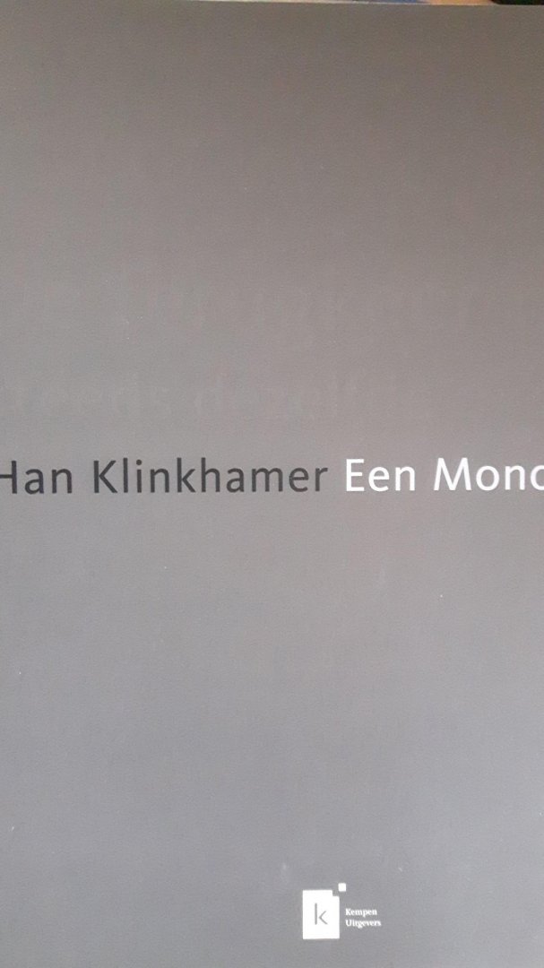 Jacobs, Edwin / Jan Doms / Jos Steegstra [tekst] - Han Klinkhamer. Een Monografie.  De terugkeer naar steeds dezelfde plekken.