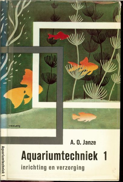 Janze, A.O .. Omslagontwerp : Rein van Looy Illustraties naar tekeningen van de schrijver - Aquariumtechniek Deel 1 : Inrichting en verzorging