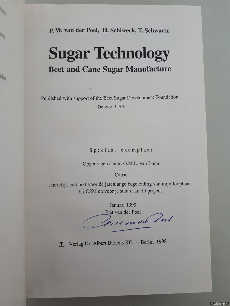 Poel, P.W. van der & H. Schiweck & T. Schwartz - Sugar Technology: Beet and Cane Sugar Manufacture *SIGNED*