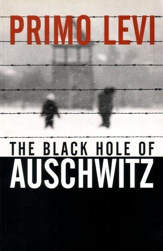 Levi, Primo, - The black hole of Auschwitz
